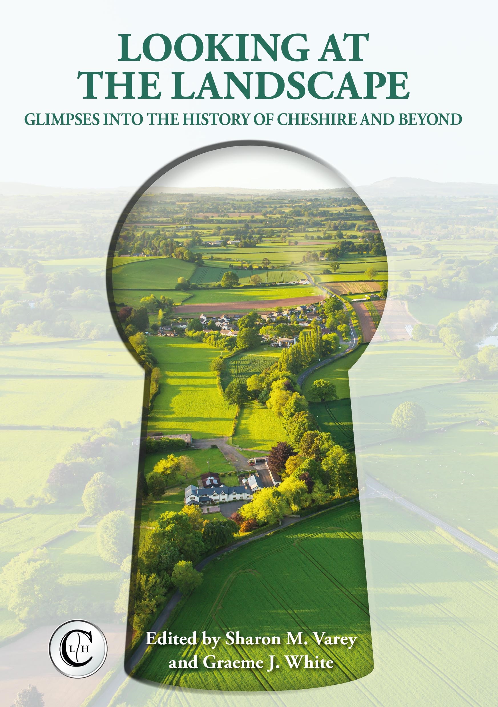 Looking at the Landscape: Glimpses into the History of Cheshire and Beyond